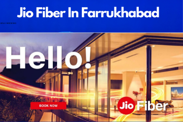 Jio Fiber in Farrukhabad Registration/Plans/Benefits/ Special Offers/Customer Care/Stores