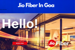 Jio Fiber in Goa Registration/Plans/Benefits/ Special Offers/Customer Care/Stores