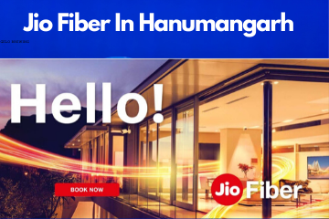 Jio Fiber in Hanumangarh Registration/Plans/Benefits/ Special Offers/Customer Care/Stores