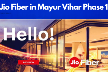 Jio Fiber in Mayur Vihar Phase 1 Registration/Plans/Benefits/ Special Offers/Customer Care/Stores
