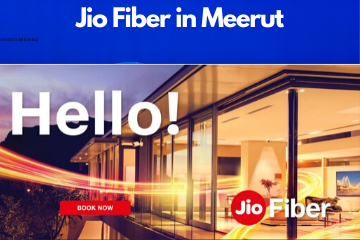 Jio Fiber in Meerut Registration/Plans/Benefits/ Special Offers/Customer Care/Stores