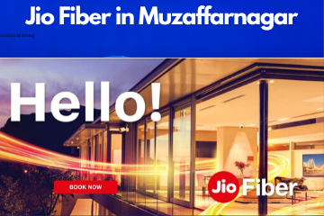 Jio Fiber in Muzaffarnagar Registration/Plans/Benefits/ Special Offers/Customer Care/Stores
