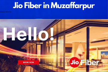 Jio Fiber in Muzaffarpur Registration/Plans/Benefits/ Special Offers/Customer Care/Stores