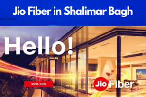 Jio Fiber in Shalimar Bagh Registration/Plans/Benefits/ Special Offers/Customer Care/Stores