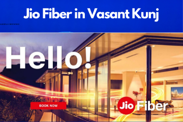 Jio Fiber in Vasant Kunj Registration/Plans/Benefits/ Special Offers/Customer Care/Stores