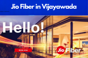 Jio Fiber in Vijayawada Registration/Plans/Benefits/ Special Offers/Customer Care/Stores