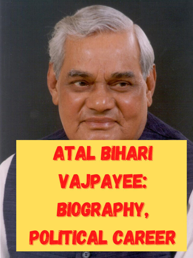 Atal Bihari Vajpayee: Biography, Political Career and Quotes