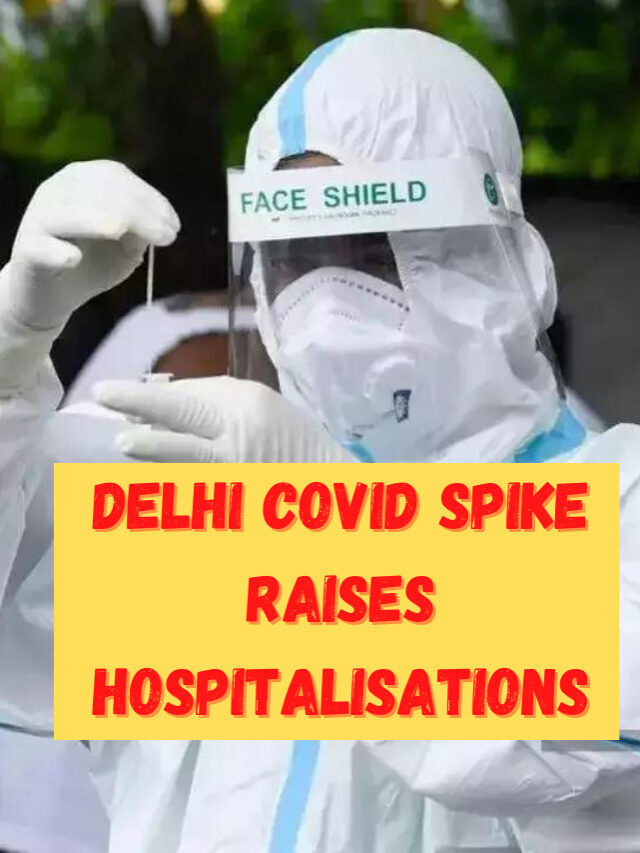 Delhi Covid Spike Raises Hospitalisations